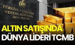 Dünyada en çok altın satan ülke Türkiye oldu!