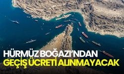 Hürmüz Boğazı iddiasına yalanlama! “Geçiş ücreti alınmayacak”
