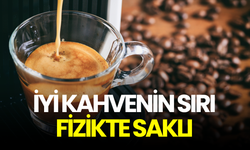 İyi kahvenin sırrı fizikte saklı