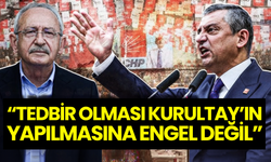 Özgür Özel’den Kılıçdaroğlu’na kurultay yanıtı: “Tedbir olması kurultay yapılmasına engel değil”