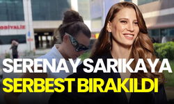 Serenay Sarıkaya hakkında yeni gelişme! Gözaltına alınmıştı, serbest bırakıldı