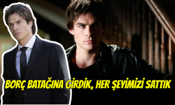 The Vampire Diaries'in Damon'u Ian Somerhalder: Borç batağına girdik, her şeyimizi sattık