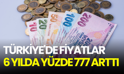 Türkiye'de fiyatlar 6 yılda yüzde 777 arttı