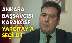 Ankara Başsavcısı Karaköse Yargıtay’a seçildi! Yerine konuşulan isim dikkat çekti