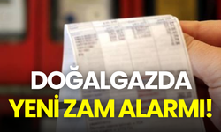 Doğalgazda yeni zam alarmı! Fiyatlar yüzde 30 artabilir