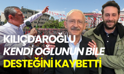 Kılıçdaroğlu kendi oğlunun bile desteğini kaybetti