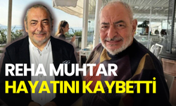 Reha Muhtar hayatını kaybetti
