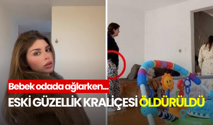 27 yaşındaki güzellik kraliçesi bebeğinin gözü önünde öldürüldü
