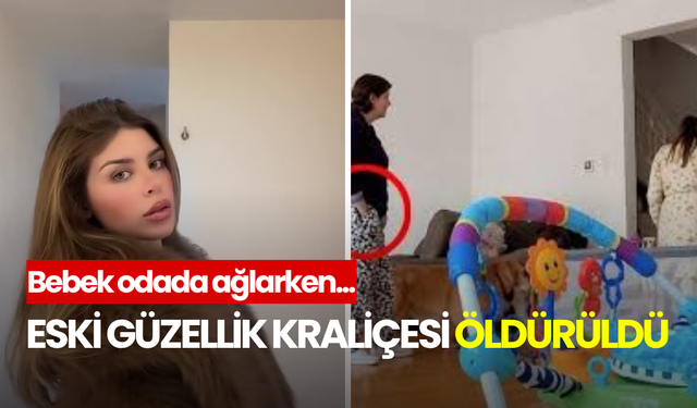 27 yaşındaki güzellik kraliçesi bebeğinin gözü önünde öldürüldü