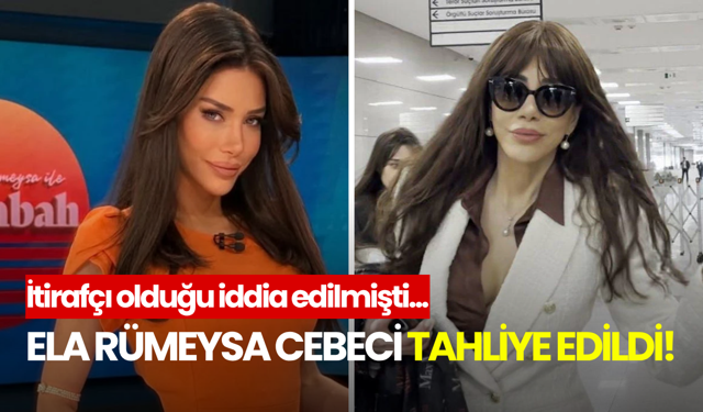 İtirafçı olduğu iddia edilen Ela Rümeysa Cebeci tahliye edildi!