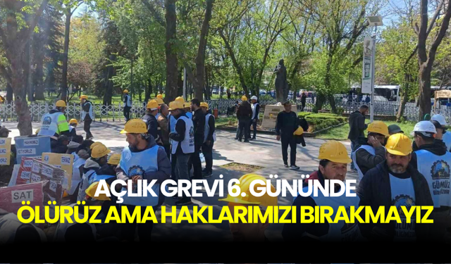 Maden işçilerinin açlık grevinde 6. gün: Eskişehir'den Ankara'ya yürüdüler, maaş ve tazminat için direniyorlar!