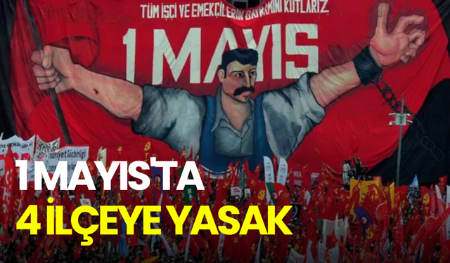 1 Mayıs'ta 4 ilçeye yasak: Beyoğlu, Şişli, Fatih ve Beşiktaş'ta eylem ve etkinlikler durduruldu