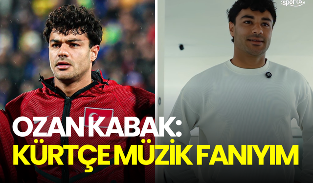 A Milli Takım yıldızı Ozan Kabak’tan dikkat çeken itiraf: İnanılmaz bir Kürtçe müzik fanıyım