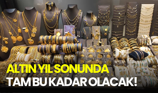 Altın yıl sonunda tam bu kadar olacak!