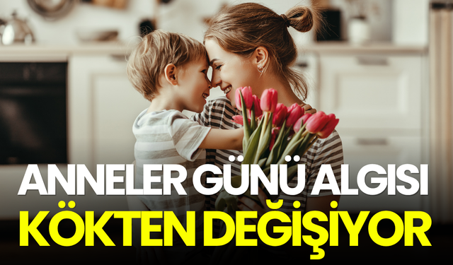 Anneler Günü algısı kökten değişiyor: Artık çiçek değil, destek istiyor!