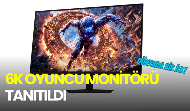 Dünyanın ilk 6K oyuncu monitörü tanıtıldı