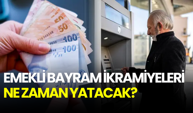 Emekli bayram ikramiyeleri için tarih açıklandı