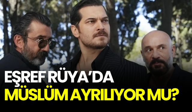Eşref Rüya’da Müslüm ayrılıyor mu? Sosyal medyadaki paylaşım kafa karıştırdı