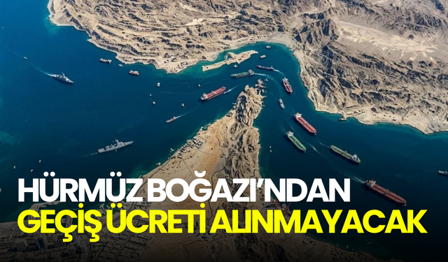 Hürmüz Boğazı iddiasına yalanlama! “Geçiş ücreti alınmayacak”