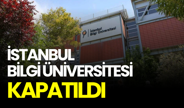 İstanbul Bilgi Üniversitesi kapatıldı: Öğrenciler eğitimine nerede devam edecek?