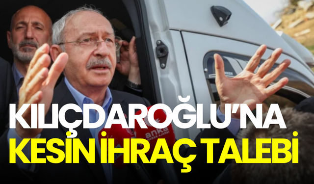 Kılıçdaroğlu hakkında kesin ihraç talebi