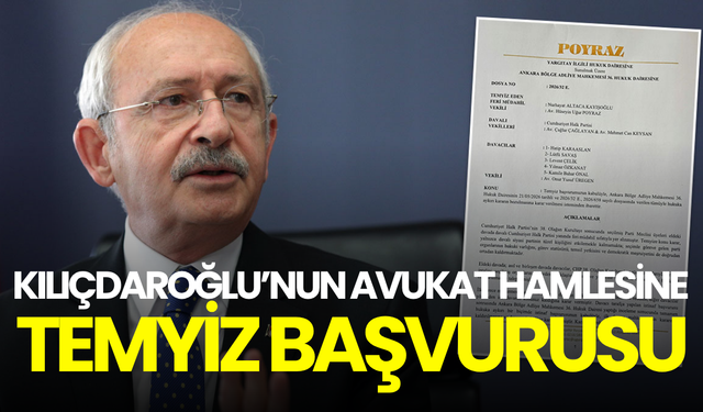 Kılıçdaroğlu’nun avukat hamlesine karşı temyiz başvurusu