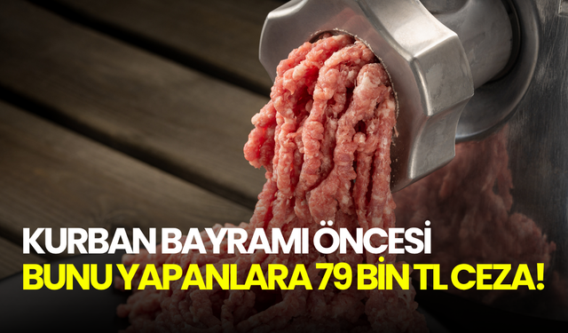 Kurban Bayramı öncesi kritik uyarı! Bunu yapanlara 79 bin lirayı aşan ceza