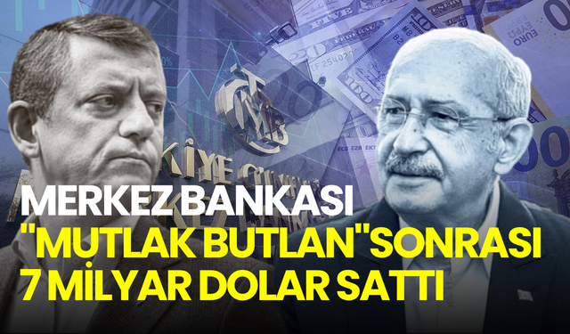 Merkez Bankası "mutlak butlan" kararı sonrası 7 milyar dolar sattı