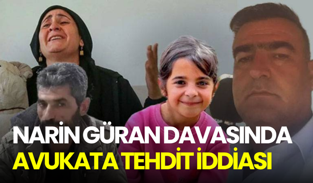 Narin Güran davasında avukata tehdit iddiası: suç duyurusu