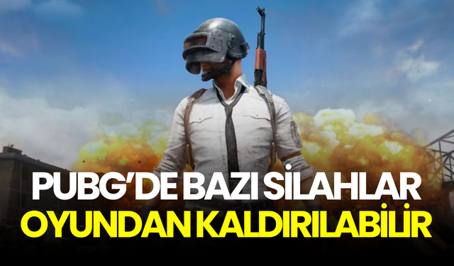 PUBG’de bazı silahlar oyundan kaldırılabilir