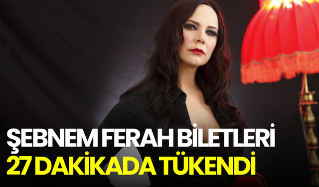 Şebnem Ferah konser biletleri 27 dakikada tükendi