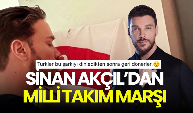 Sinan Akçıl’dan Milli Takım marşı: “Türkler bu şarkıyı dinledikten sonra geri dönerler”