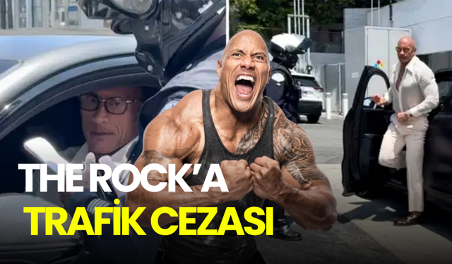 The Rock’a Los Angeles’ta trafik cezası