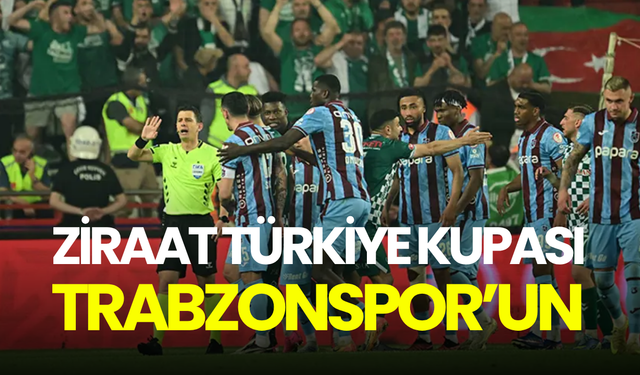 Trabzonspor Ziraat Türkiye Kupası'nı kaptı! Finalde Konyaspor’u deviren bordo-mavililer tarih yazdı
