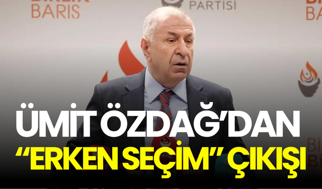Ümit Özdağ’dan “erken seçim” çıkışı: “Millete soralım”