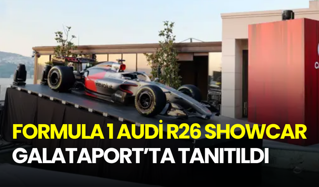 Formula 1 Audi R26 Showcar Galataport’ta tanıtıldı