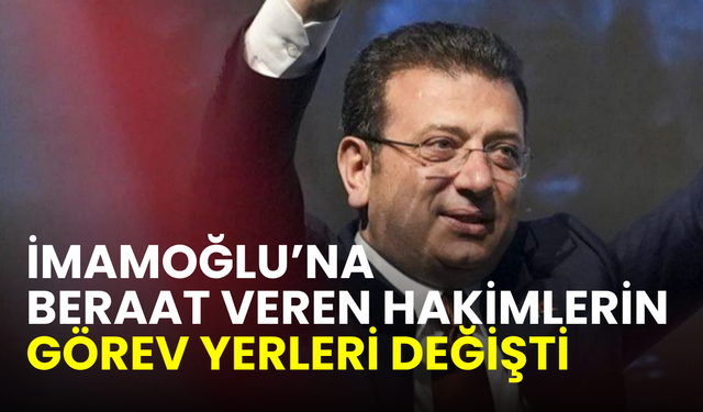 HSK kararnamesinde dikkat çeken İmamoğlu detayı: Beraat veren hakimlerin görev yerleri değişti