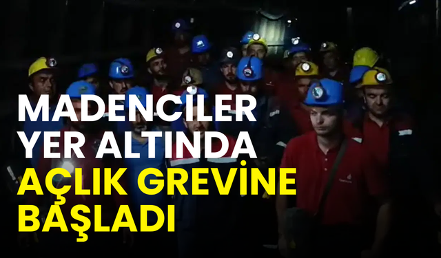 "Ya hakkımızı alacağız ya çıkmayacağız" Madenciler yer altında açlık grevine başladı