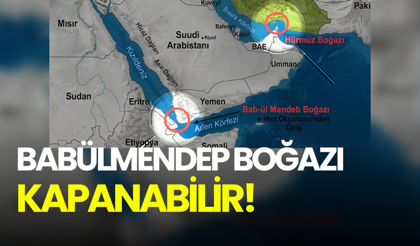 Babülmendep Boğazı kapanacak mı? İran'dan açıklama geldi!