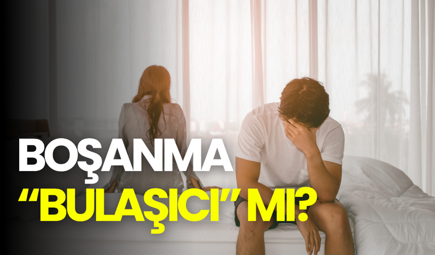 Çarpıcı araştırma: Arkadaşınız boşanırsa siz de risk altında olabilirsiniz