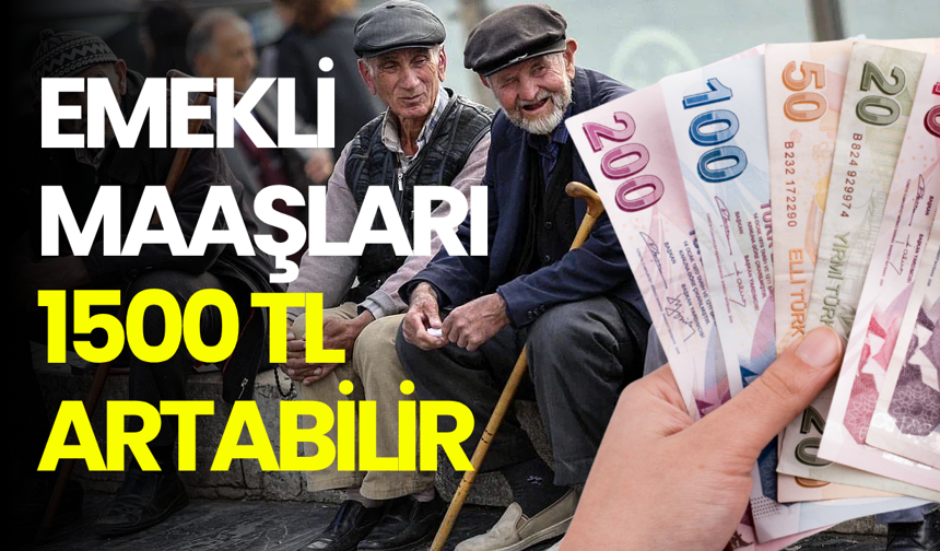 Emekli maaşına yeni formül! 1500 TL’lik artış gündemde