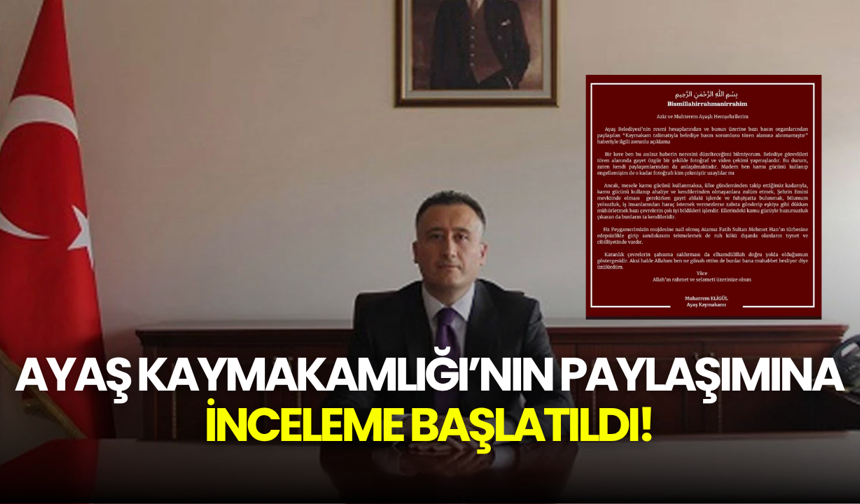 Ayaş Kaymakamlığı’nın paylaşımına inceleme başlatıldı! Valilik devrede