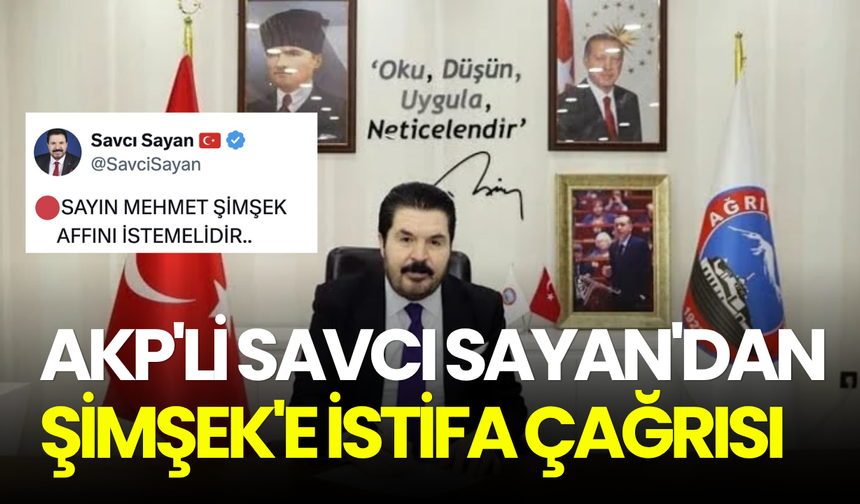 AKP'li Savcı Sayan'dan Şimşek'e istifa çağrısı: Üçüncü mektubu açma zamanı geldi