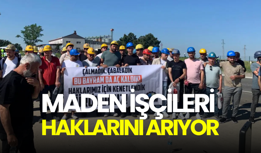 Maden işçilerinden bayram öncesi sert çıkış! “Haklarımız ödensin”