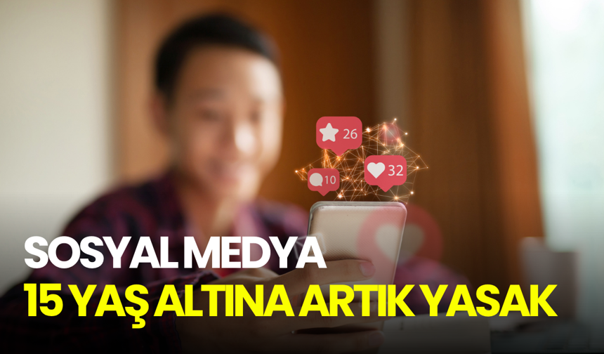 Sosyal medyada yeni dönem resmen başladı: 15 yaş altına artık yasak