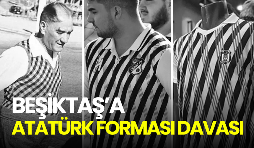 Üsküp FK’den Beşiktaş’a “Atatürk forması” davası