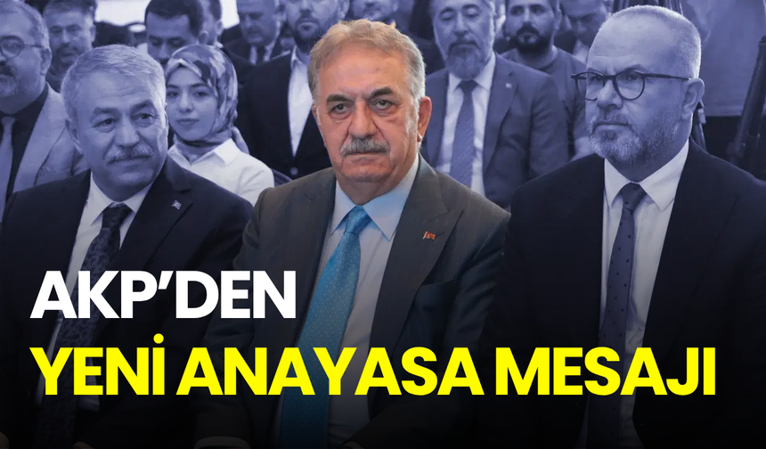 AKP’den yeni anayasa ve referandum mesajı