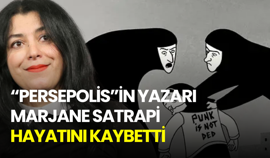“Persepolis”in yazarı Marjane Satrapi hayatını kaybetti