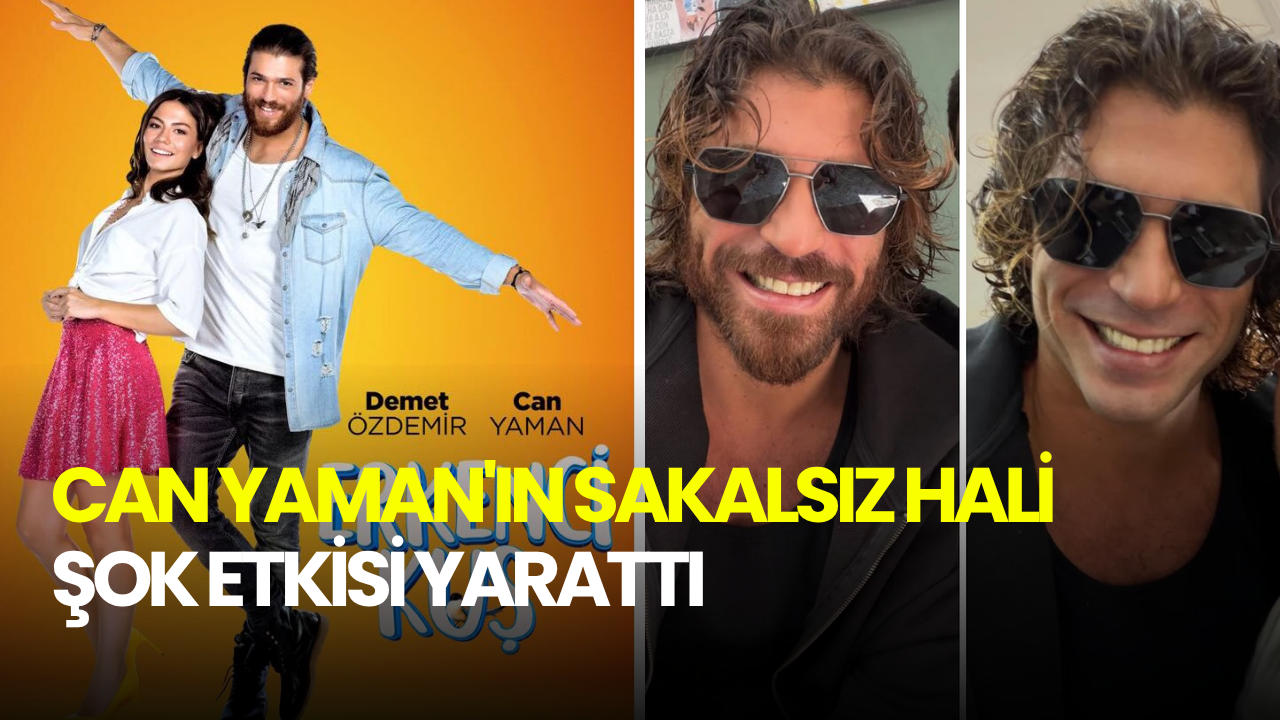 Can Yaman'dan radikal imaj değişikliği: Sakalsız hali şok etkisi yarattı