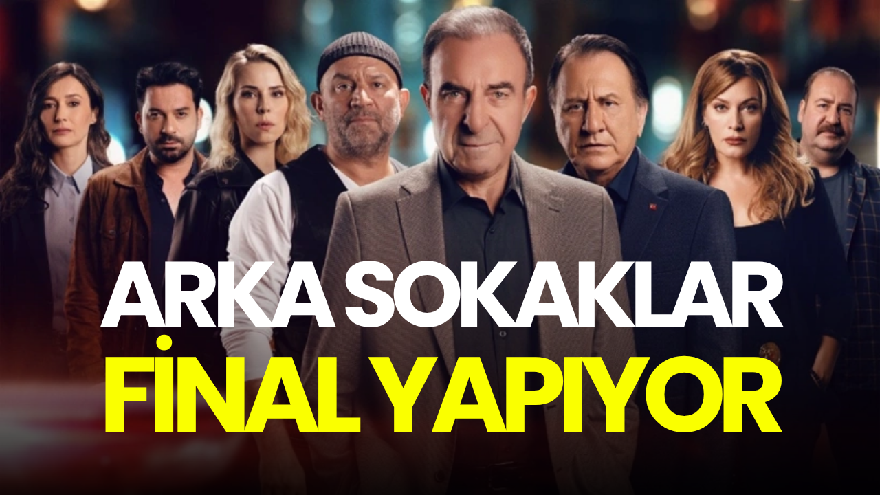 Bir devrin sonu: Arka Sokaklar final yapıyor!